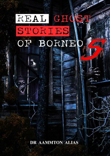 Real Ghost Stories of Borneo 5 - Aammton Alias