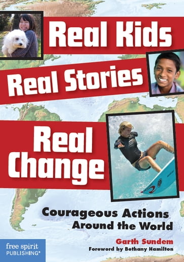 Real Kids, Real Stories, Real Change: Courageous Actions Around the World - Garth Sundem