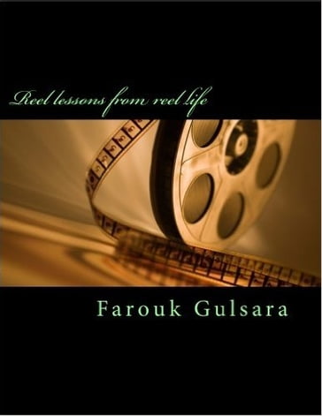 Real Lessons from Reel Life - Farouk Gulsara