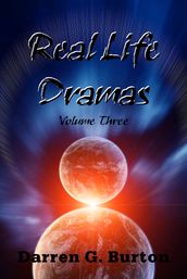 Real Life Dramas: Volume Three