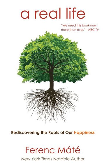 A Real Life: Rediscovering the Roots of Our Happiness - Ferenc Máté