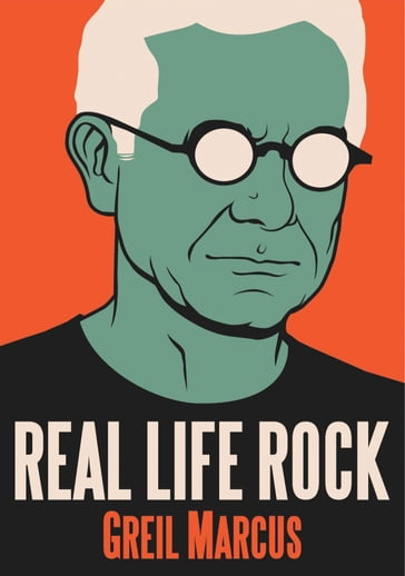 Real Life Rock - Marcus Greil