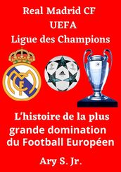 Real Madrid CF UEFA Ligue des Champions- L histoire de la plus grande domination du Football Européen