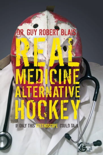 Real Medicine Alternative Hockey - Dr. Guy Robert Blais