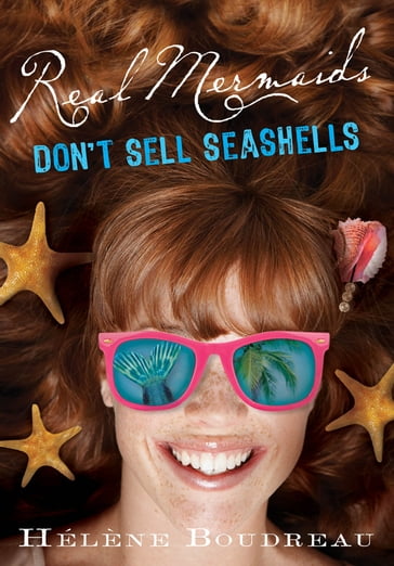 Real Mermaids Don't Sell Seashells - Helene Boudreau