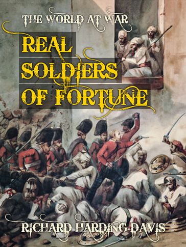 Real Soldiers of Fortune - Richard Harding Davis