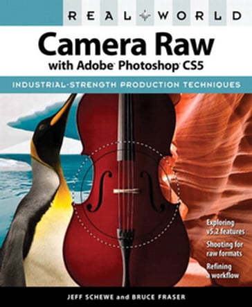 Real World Camera Raw with Adobe Photoshop CS5 - Jeff Schewe - Bruce Fraser