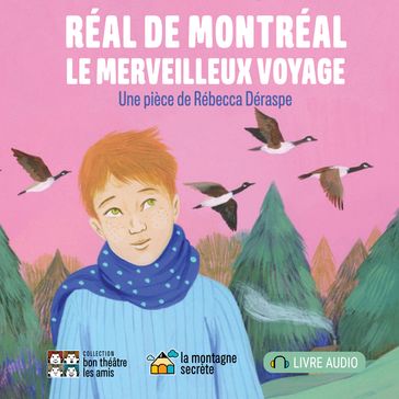 Réal de Montréal, le merveilleux voyage - Rébecca Déraspe - Jacques Laroche - Jacinthe Dubé