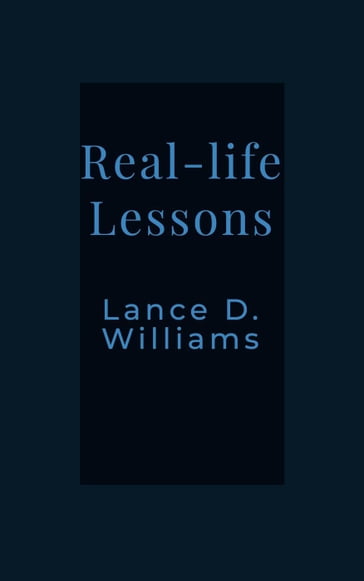 Real-life Lessons - Lance D. Williams