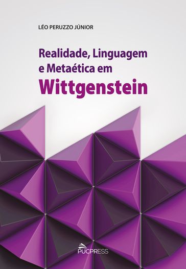 Realidade, linguagem e metaética em Wittgenstein - Léo Peruzzo Júnior