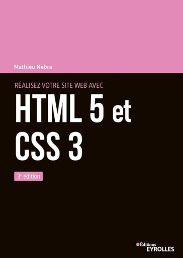 Réalisez votre site web avec HTML 5 et CSS 3 - Mathieu Nebra