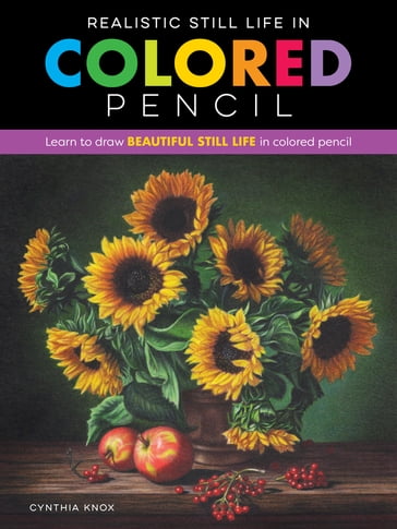Realistic Still Life in Colored Pencil - Cynthia Knox