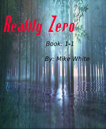 Reality Zero: Book 1-1 - Mike White