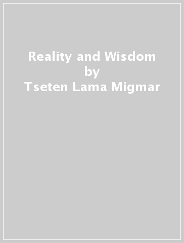 Reality and Wisdom - Tseten Lama Migmar