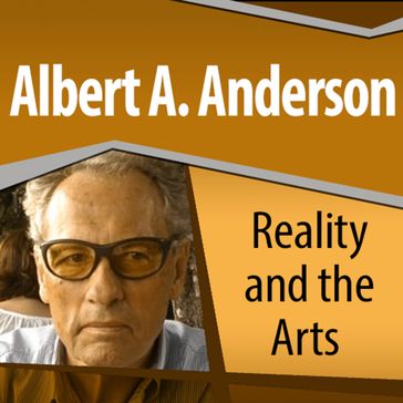 Reality and the Arts - Albert A. Anderson