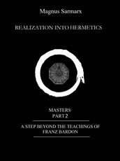Realization Into Hermetics Masters Part 2