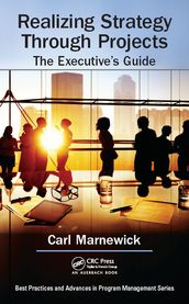 Realizing Strategy through Projects: The Executive s Guide