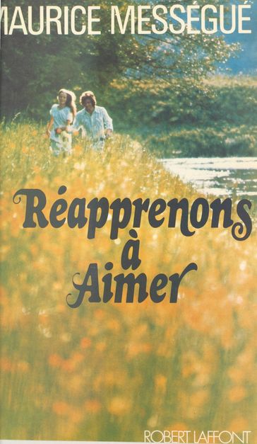 Réapprenons à aimer - Maurice Mességué