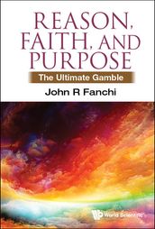 Reason, Faith, And Purpose: The Ultimate Gamble