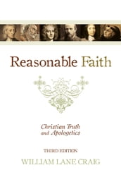 Reasonable Faith (3rd edition): Christian Truth and Apologetics