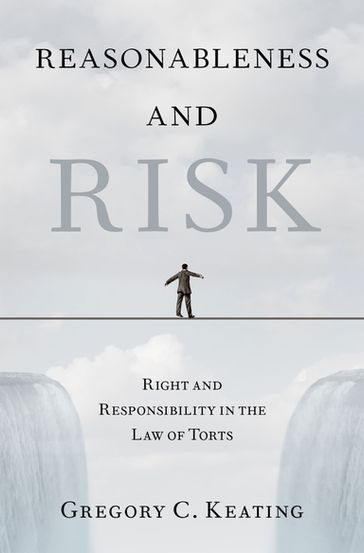 Reasonableness and Risk - Gregory C. Keating
