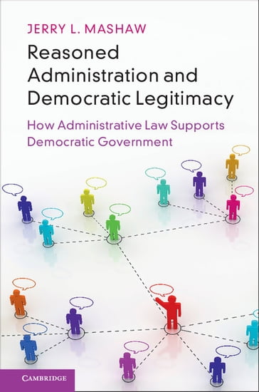 Reasoned Administration and Democratic Legitimacy - Jerry L. Mashaw