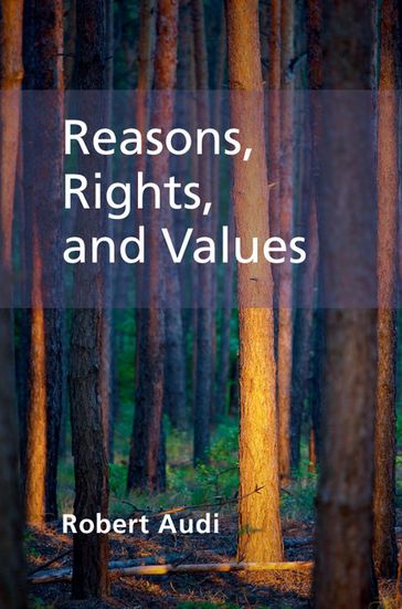 Reasons, Rights, and Values - Robert Audi