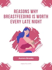 Reasons Why Breastfeeding is Worth Every Late Night