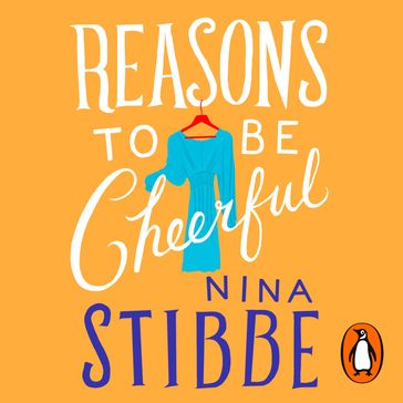 Reasons to Be Cheerful - Nina Stibbe