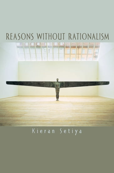 Reasons without Rationalism - Kieran Setiya