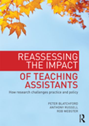 Reassessing the Impact of Teaching Assistants - Peter Blatchford - Anthony Russell - Rob Webster