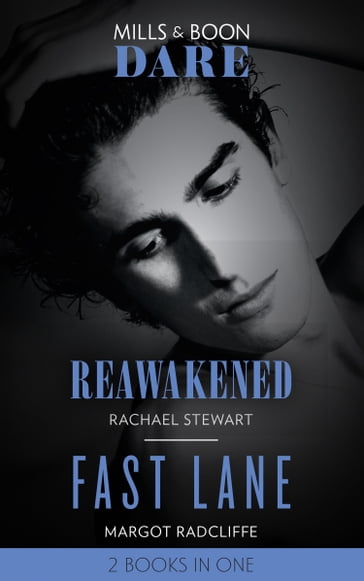 Reawakened / Fast Lane: Reawakened / Fast Lane (Mills & Boon Dare) - Rachael Stewart - Margot Radcliffe