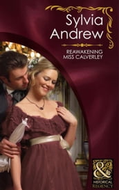 Reawakening Miss Calverley (Mills & Boon Historical)