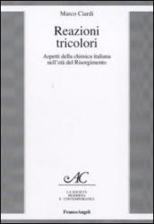 Reazioni tricolori. Aspetti della chimica italiana nell età del Risorgimento