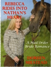 Rebecca Rides Into Nathan s Heart: A Mail Order Bride Romance