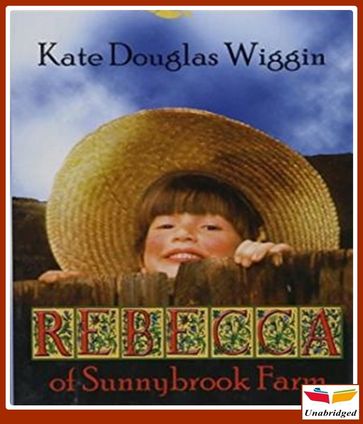 Rebecca of Sunnybrook Farm - Kate Douglas Wiggin