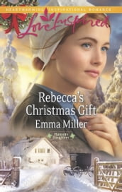 Rebecca s Christmas Gift (Hannah s Daughters, Book 7) (Mills & Boon Love Inspired)