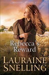 Rebecca s Reward (Daughters of Blessing Book #4)