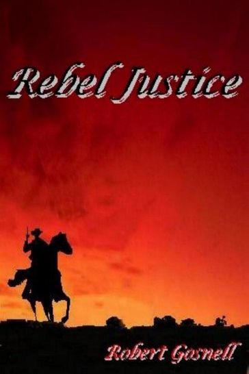 Rebel Justice - Robert Gosnell