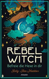 Rebel Witch Befreie die Hexe in dir