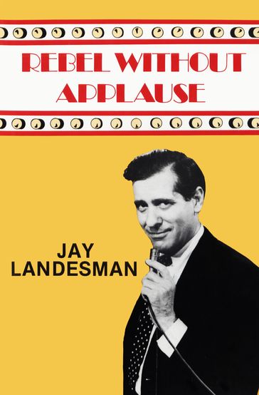 Rebel Without Applause - Jay Landesman