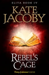 Rebel s Cage: The Books of Elita #4