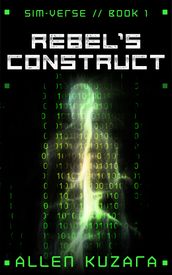 Rebel s Construct (Sim-Verse: Book 1)