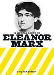 A Rebel s Guide to Eleanor Marx