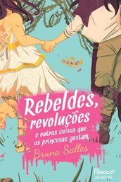 Rebeldes, revoluções e outras coisas que as princesas gostam