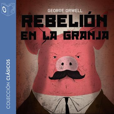 Rebelión en la granja - Dramatizado - Orwell George