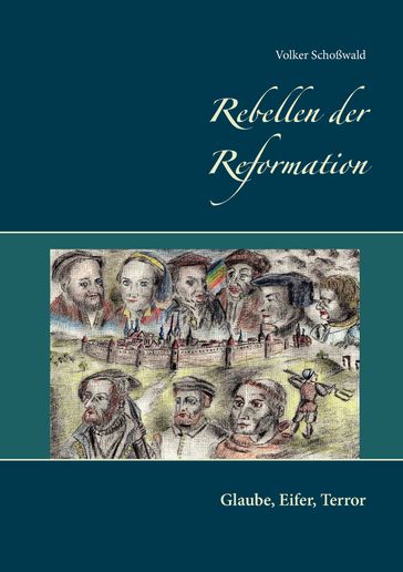 Rebellen der Reformation - Volker Schoßwald