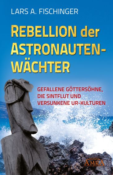 Rebellion der Astronautenwächter - Lars A. Fischinger