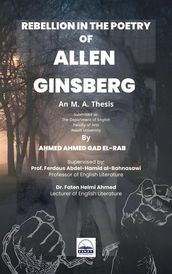 Rebellion in the Poetry of Allen Ginsberg (1926 1997)