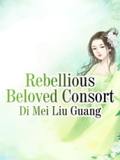 Rebellious Beloved Consort